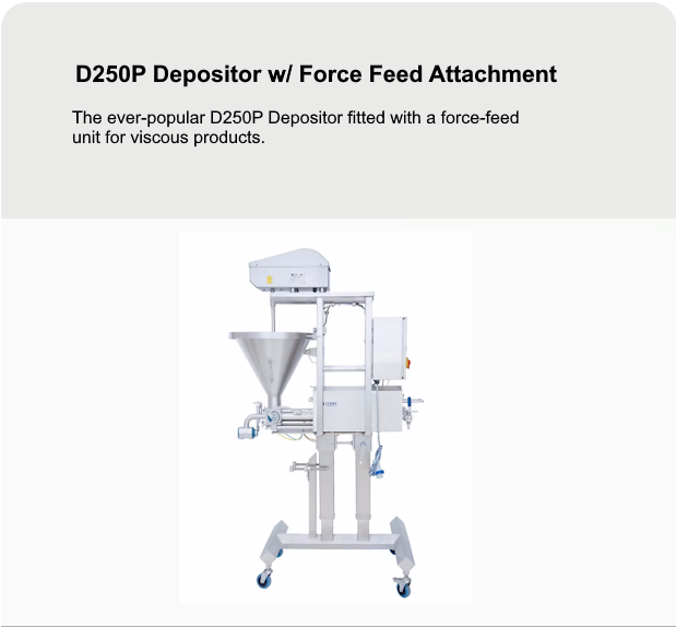 D250P Depositor w/ Force Feed Attachment